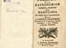 Gaichiès, Jean. (1799). Przepisy dla kaznodziejow napisane po francusku przez Massyllona. W Wilnie: w Drukarni Akademickiey.